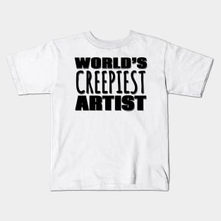 World's Creepiest Artist Kids T-Shirt